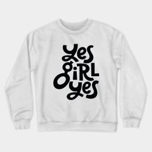 Yes Girl Yes Crewneck Sweatshirt